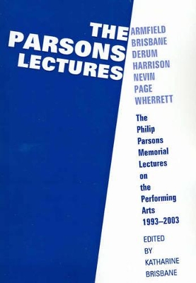 The Parsons Lectures: The Philip Parsons Memorial Lectures on the Performing Arts 1993-2003 book