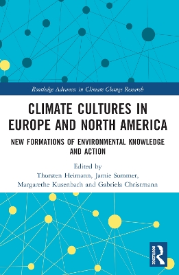 Climate Cultures in Europe and North America: New Formations of Environmental Knowledge and Action book