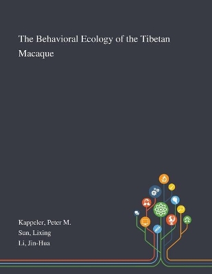 The Behavioral Ecology of the Tibetan Macaque by Peter M Kappeler