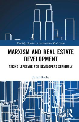 Marxism and Real Estate Development: Taking Lefebvre for Developers Seriously book