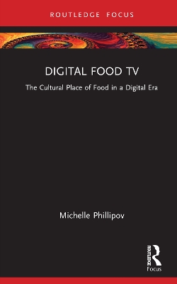 Digital Food TV: The Cultural Place of Food in a Digital Era book