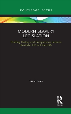 Modern Slavery Legislation: Drafting History and Comparisons between Australia, UK and the USA book