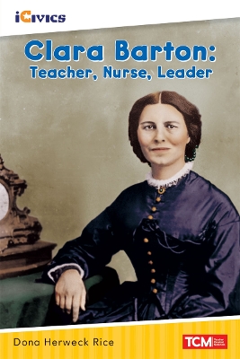 Clara Barton: Teacher, Nurse, Leader book
