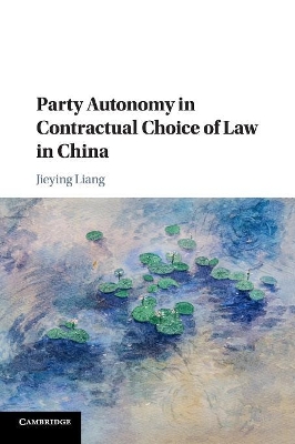 Party Autonomy in Contractual Choice of Law in China by Jieying Liang