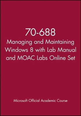 70-688 Managing and Maintaining Windows 8 with Lab Manual and Moac Labs Online Set book