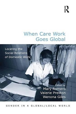 When Care Work Goes Global: Locating the Social Relations of Domestic Work book