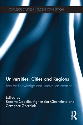 Universities, Cities and Regions: Loci for Knowledge and Innovation Creation by Roberta Capello