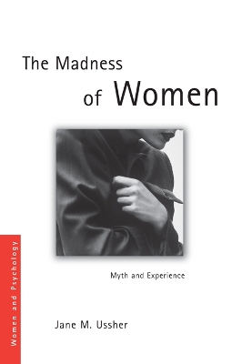 The The Madness of Women: Myth and Experience by Jane M. Ussher