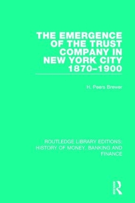 The Emergence of the Trust Company in New York City 1870-1900 book