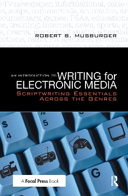 An Introduction to Writing for Electronic Media by Robert B. Musburger, PhD