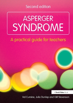 Asperger Syndrome: A Practical Guide for Teachers by Val Cumine