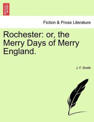 Rochester: Or, the Merry Days of Merry England. book