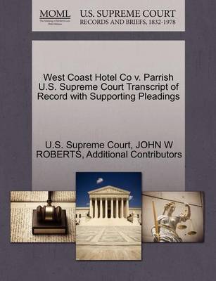 West Coast Hotel Co V. Parrish U.S. Supreme Court Transcript of Record with Supporting Pleadings book