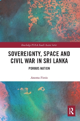Sovereignty, Space and Civil War in Sri Lanka: Porous Nation book