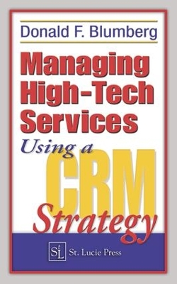 Managing High-Tech Services Using a CRM Strategy by Donald F Blumberg