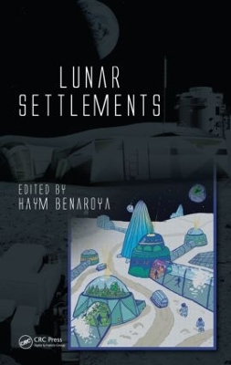 Lunar Settlements by Haym Benaroya