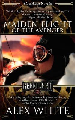 The Gearheart: Maiden Flight of the Avenger book