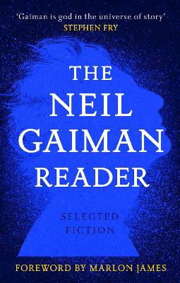 The Neil Gaiman Reader: Selected Fiction by Neil Gaiman