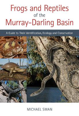 Frogs and Reptiles of the Murray–Darling Basin: A Guide to Their Identification, Ecology and Conservation book