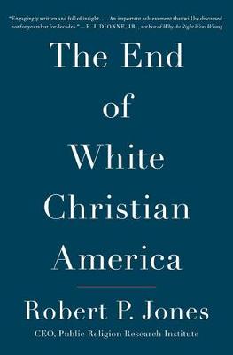 End of White Christian America by Robert P Jones