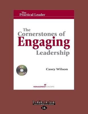 The Cornerstones of Engaging Leadership (with CD) by Casey Wilson