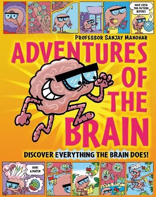 Adventures of the Brain: What the brain does and how it works by Professor Sanjay Manohar