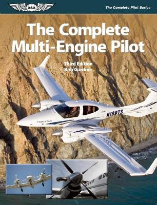 Complete Multi-Engine Pilot by Bob Gardner