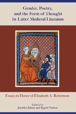 Gender, Poetry, and the Form of Thought in Later Medieval Literature: Essays in Honor of Elizabeth A. Robertson book