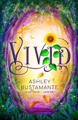 Vivid: Volume 1 by Ashley Bustamante