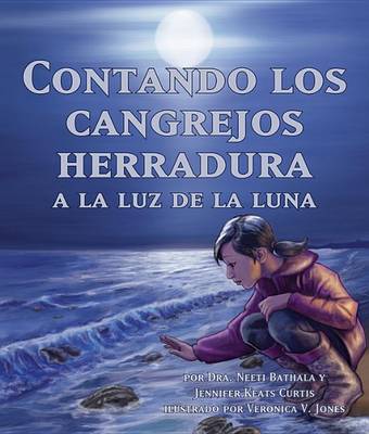 Contando Los Cangrejos Herradura a la Luz de la Luna (Moonlight Crab Count) by Neeti Bathala
