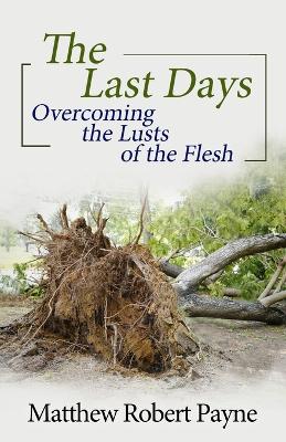 The Last Days: Overcoming the Lusts of the Flesh book