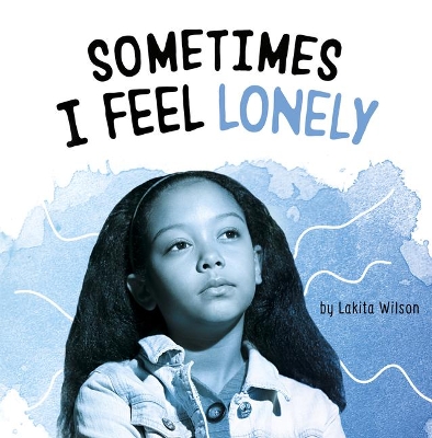 Sometimes I Feel Lonely by Lakita Wilson