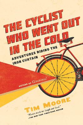 The Cyclist Who Went Out in the Cold by Tim Moore