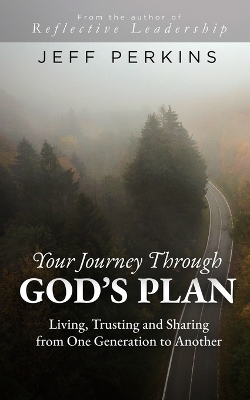 Your Journey Through God's Plan: Living, Trusting and Sharing from One Generation to Another book