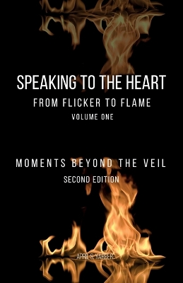 Speaking to the Heart From Flicker to Flame: Moments Beyond the Veil book