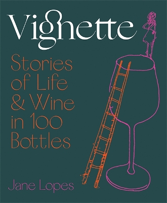 Vignette: Stories of Life and Wine in 100 Bottles book
