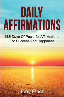 Daily Affirmations: 365 days of powerful affirmations for success and happiness book