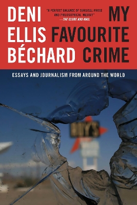 My Favourite Crime: Essays and Journalism from Around the World book