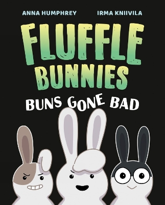 Buns Gone Bad (Fluffle Bunnies, Book #1) by Anna Humphrey