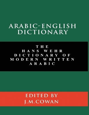 Arabic-English Dictionary: The Hans Wehr Dictionary of Modern Written Arabic (English and Arabic Edition) book