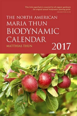 The North American Maria Thun Biodynamic Calendar by Matthias Thun