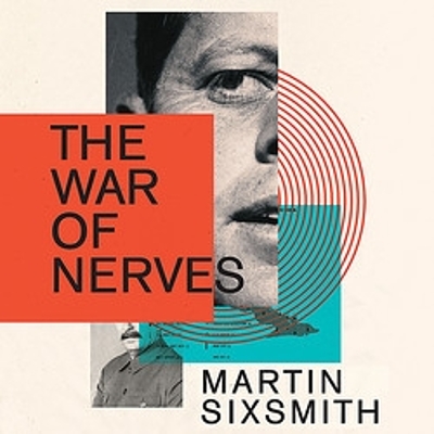 The War of Nerves: Inside the Cold War Mind by Martin Sixsmith