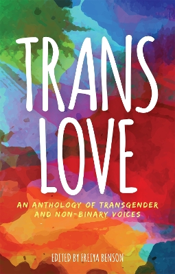Trans Love: An Anthology of Transgender and Non-Binary Voices book