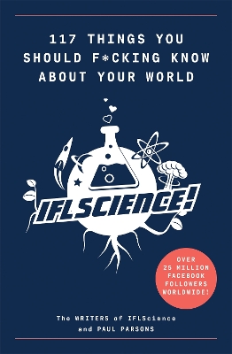 117 Things You Should F*#king Know About Your World: The Best of IFL Science book