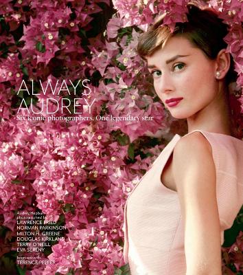 Always Audrey: Six Iconic Photographers. One Legendary Star. by Terence Pepper