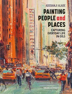 Painting People and Places: Capturing Everyday Life in Oils book