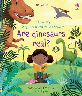 Very First Questions and Answers Are Dinosaurs Real? by Katie Daynes