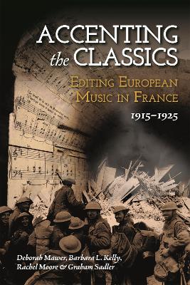 Accenting the Classics: Editing European Music in France, 1915-1925 book