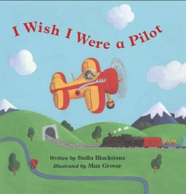 I Wish I Were a Pilot by Stella Blackstone
