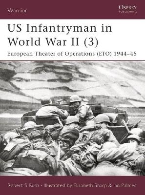 US Infantryman in World War II by Robert S Rush
